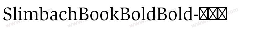 SlimbachBookBoldBold字体转换