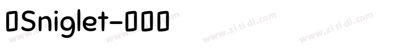 字Sniglet字体转换