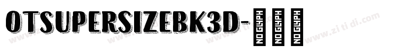 0TSupersizeBk3D字体转换