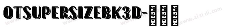 0TSupersizeBk3D字体转换
