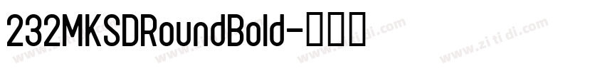 232MKSDRoundBold字体转换