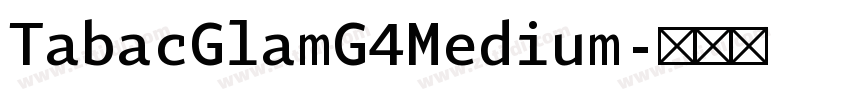 TabacGlamG4Medium字体转换