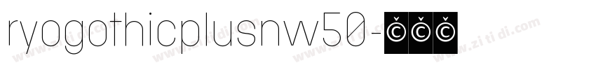 ryogothicplusnw50字体转换