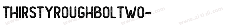 ThirstyRoughBolTwo字体转换