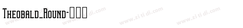 Theobald_Round字体转换 Theobald_Round字体转换
