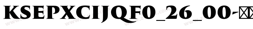 KSEPXCIJQF0_26_00字体转换 KSEPXCIJQF0_26_00字体转换