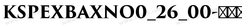 KSPEXBAXNO0_26_00字体转换