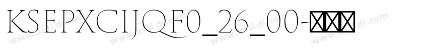 KSEPXCIJQF0_26_00字体转换 KSEPXCIJQF0_26_00字体转换
