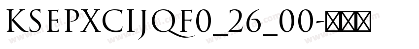KSEPXCIJQF0_26_00字体转换 KSEPXCIJQF0_26_00字体转换