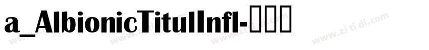 a_AlbionicTitulInfl字体转换