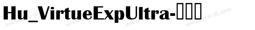Hu_VirtueExpUltra字体转换 Hu_VirtueExpUltra字体转换