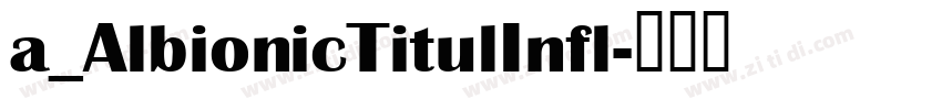 a_AlbionicTitulInfl字体转换