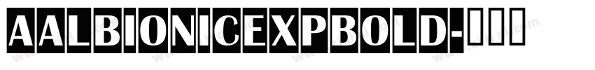 AAlbionicExpBold字体转换