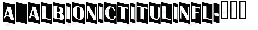 a_AlbionicTitulInfl字体转换