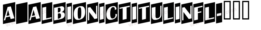 a_AlbionicTitulInfl字体转换
