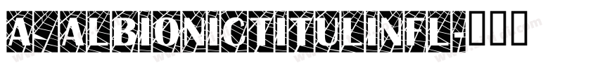 a_AlbionicTitulInfl字体转换