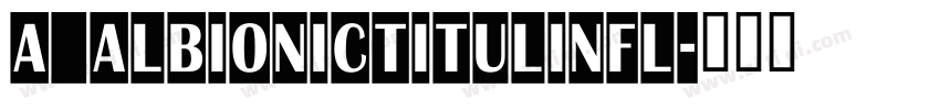 a_AlbionicTitulInfl字体转换