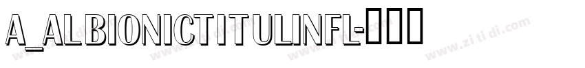 a_AlbionicTitulInfl字体转换