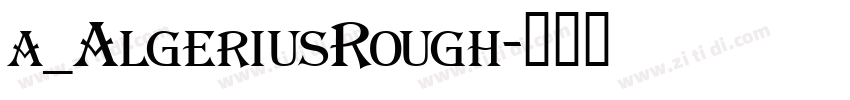 a_AlgeriusRough字体转换