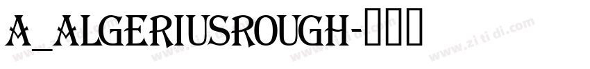 a_AlgeriusRough字体转换
