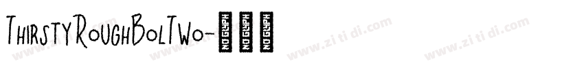 ThirstyRoughBolTwo字体转换