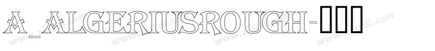 a_AlgeriusRough字体转换