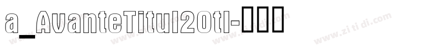 a_AvanteTitul2Otl字体转换