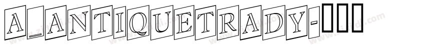 a_AntiqueTrady字体转换