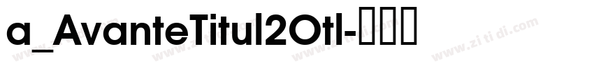 a_AvanteTitul2Otl字体转换