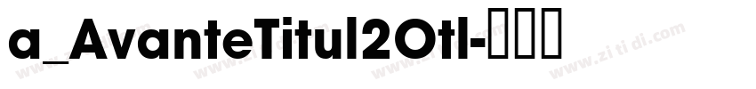a_AvanteTitul2Otl字体转换
