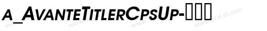 a_AvanteTitlerCpsUp字体转换