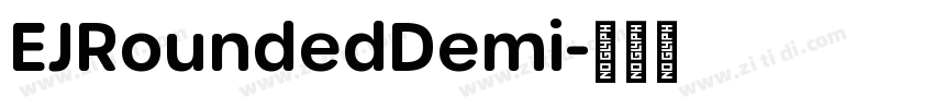 EJRoundedDemi字体转换 EJRoundedDemi字体转换
