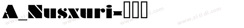 A_Nusxuri字体转换