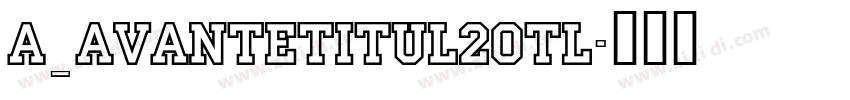 a_AvanteTitul2Otl字体转换