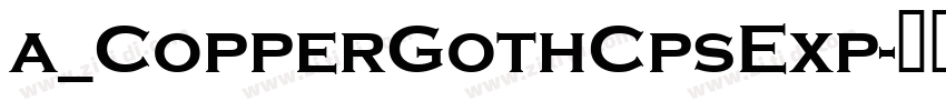 a_CopperGothCpsExp字体转换