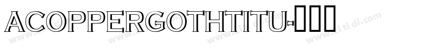 ACopperGothTitu字体转换