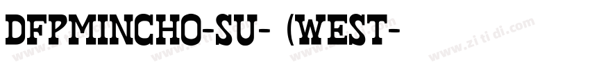 DFPMincho-SU-普通(West字体转换