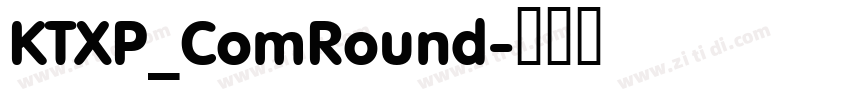 KTXP_ComRound字体转换