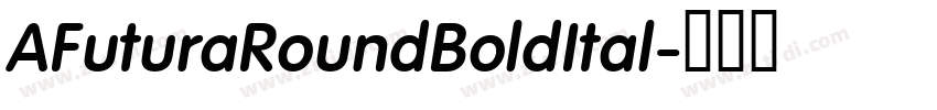 AFuturaRoundBoldItal字体转换 AFuturaRoundBoldItal字体转换