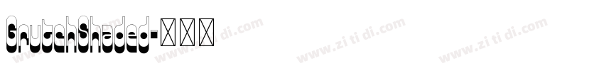 GrutchShaded字体转换