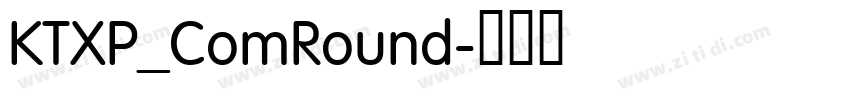 KTXP_ComRound字体转换
