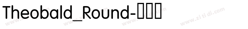 Theobald_Round字体转换 Theobald_Round字体转换