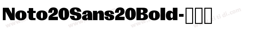Noto20Sans20Bold字体转换