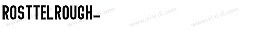 RosttelRough字体转换