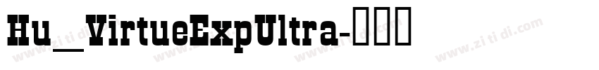 Hu_VirtueExpUltra字体转换 Hu_VirtueExpUltra字体转换
