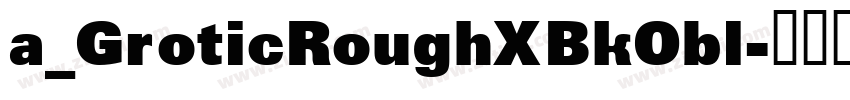 a_GroticRoughXBkObl字体转换