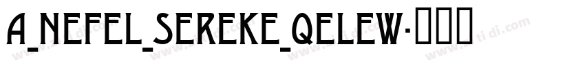 A_Nefel_Sereke_Qelew字体转换