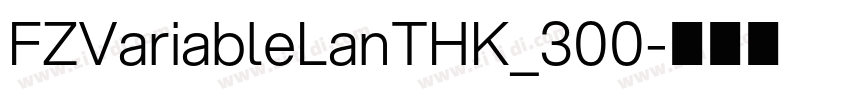 FZVariableLanTHK_300字体转换
