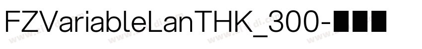 FZVariableLanTHK_300字体转换