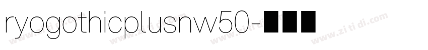 ryogothicplusnw50字体转换